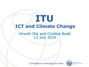 ITU ICT and Climate Change Hiroshi Ota and Cristina Bueti 13 July 2010