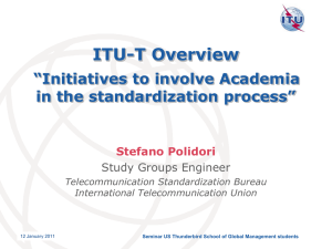 ITU-T Overview “Initiatives to involve Academia in the standardization process” Stefano Polidori