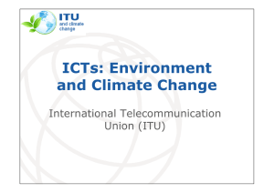 ICTs: Environment and Climate Change International Telecommunication Union (ITU)