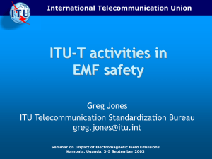 ITU-T activities in EMF safety Greg Jones ITU Telecommunication Standardization Bureau