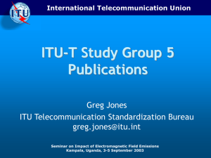 ITU-T Study Group 5 Publications Greg Jones ITU Telecommunication Standardization Bureau