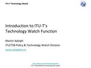 Introduction to ITU-T’s Technology Watch Function Martin Adolph