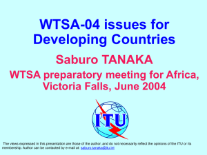 WTSA-04 issues for Developing Countries Saburo TANAKA WTSA preparatory meeting for Africa,