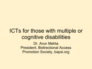 ICTs for those with multiple or cognitive disabilities Dr. Arun Mehta