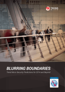 BLURRING BOUNDARIES Trend Micro Security Predictions for 2014 and Beyond Distributed by: