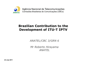 Brazilian Contribution to the Development of ITU-T IPTV ANATEL/CBC 3/GRN 6