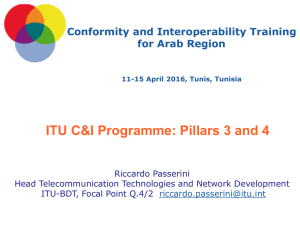 ITU C&amp;I Programme: Pillars 3 and 4 Conformity and Interoperability Training