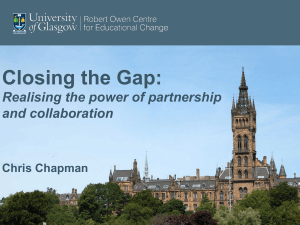 Closing the Gap: Realising the power of partnership and collaboration Chris Chapman