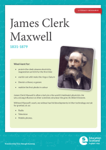 James Clerk Maxwell 1831-1879 Weel-kent for: