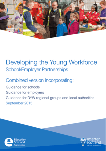 Developing the Young Workforce School/Employer Partnerships Combined version incorporating: Guidance for schools