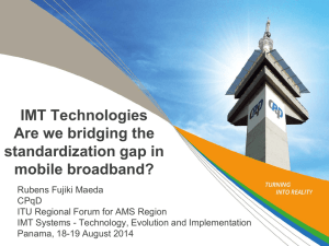 IMT Technologies Are we bridging the standardization gap in mobile broadband?