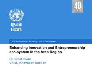 Enhancing Innovation and Entrepreneurship eco-system in the Arab Region Dr. Nibal Idlebi