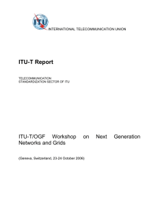ITU-T Report ITU-T/OGF Workshop on Next Generation Networks and Grids INTERNATIONAL TELECOMMUNICATION UNION