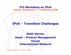 IPv6 – Transition Challenges Akhil Verma, Head – Product Management Tiscali
