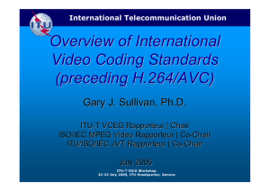 Overview of International Video Coding Standards (preceding H.264/AVC) Gary J. Sullivan, Ph.D.