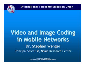 Video and Image Coding in Mobile Networks Dr. Stephan Wenger