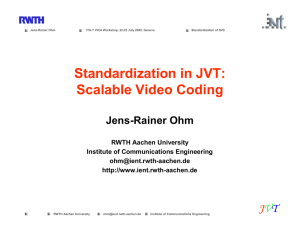 Standardization in JVT: Scalable Video Coding Jens-Rainer Ohm