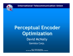 Perceptual Encoder Optimization David McNally Genista Corp.
