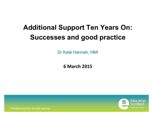 Additional Support Ten Years On: Successes and good practice 6 March 2015