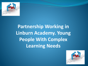 Partnership Working in Linburn Academy. Young People With Complex Learning Needs