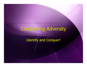 Conquering Adversity Identify and Conquer!