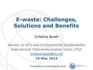 E-waste: Challenges, Solutions and Benefits Cristina Bueti 16 May 2012