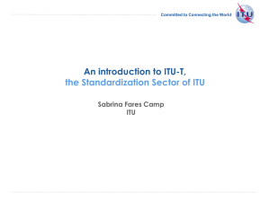 An introduction to ITU-T, the Standardization Sector of ITU Sabrina Fares Camp ITU