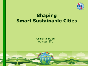 Shaping Smart Sustainable Cities Cristina Bueti Adviser, ITU
