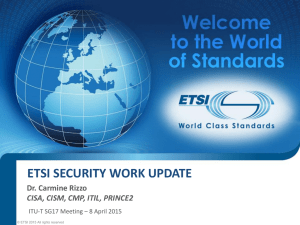 ETSI SECURITY WORK UPDATE Dr. Carmine Rizzo CISA, CISM, CMP, ITIL, PRINCE2