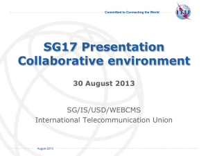 SG17 Presentation Collaborative environment 30 August 2013 SG/IS/USD/WEBCMS