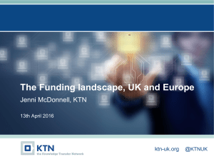 The Funding landscape, UK and Europe Jenni McDonnell, KTN KTNUK