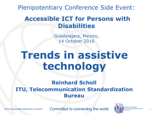 Trends in assistive technology Plenipotentiary Conference Side Event: Accessible ICT for Persons with