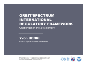 ORBIT/SPECTRUM INTERNATIONAL REGULATORY FRAMEWORK Yvon HENRI