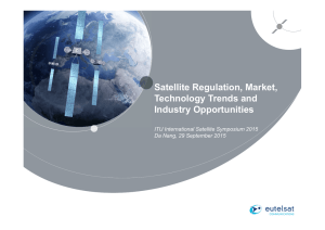 Satellite Regulation, Market, Technology Trends and Industry Opportunities ITU International Satellite Symposium 2015