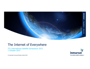The Internet of Everywhere ITU International Satellite Symposium 2015 1 October 2015 INMARSAT