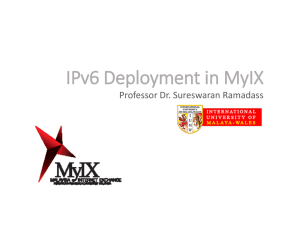 IPv6 Deployment in MyIX Professor Dr. Sureswaran Ramadass