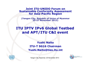 ITU IPTV IPv6 Global Testbed and APT/ITU C&amp;I event