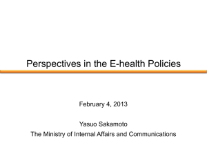 Perspectives in the E-health Policies February 4, 2013  Yasuo Sakamoto