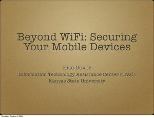 Beyond WiFi: Securing Your Mobile Devices Eric Dover Information Technology Assistance Center (iTAC)