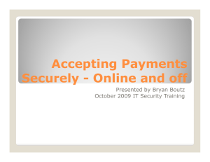 Accepting Payments Securely Securely -- Online and off Online and off