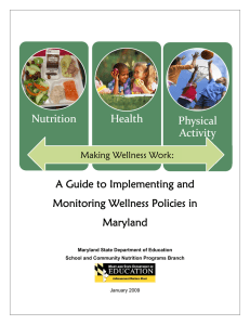 A Guide to Implementing and Monitoring Wellness Policies in Maryland Making Wellness Work: