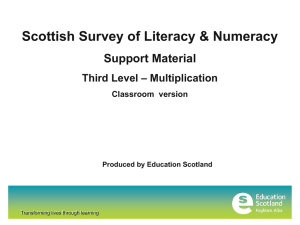 Scottish Survey of Literacy &amp; Numeracy Support Material – Multiplication Third Level