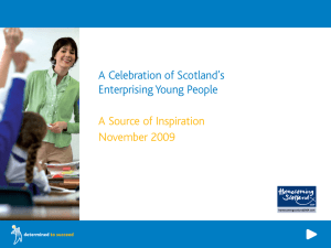 A Celebration of Scotland’s Enterprising Young People A Source of Inspiration November 2009