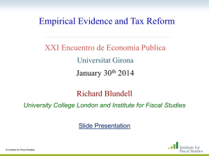 Empirical Evidence and Tax Reform Richard Blundell XXI Encuentro de Economia Publica