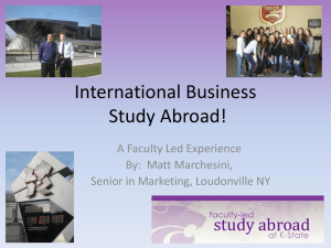 International Business Study Abroad! A Faculty Led Experience By:  Matt Marchesini,