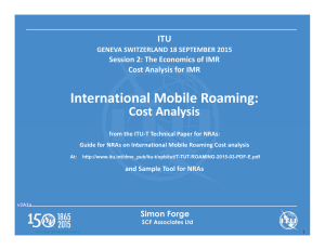 International Mobile Roaming: Cost Analysis ITU Session 2: The Economics of IMR