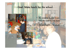 Goal: Make lunch for the school. Goa a e u c o