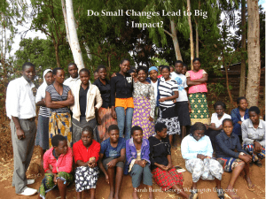 Do Small Changes Lead to Big Impact? Sarah Baird, George Washington University