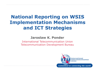 National Reporting on WSIS Implementation Mechanisms and ICT Strategies Jaroslaw K. Ponder