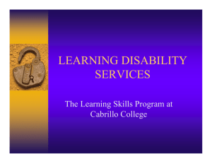 LEARNING DISABILITY SERVICES The Learning Skills Program at Cabrillo College